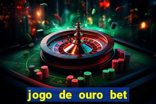 jogo de ouro bet codigo promocional